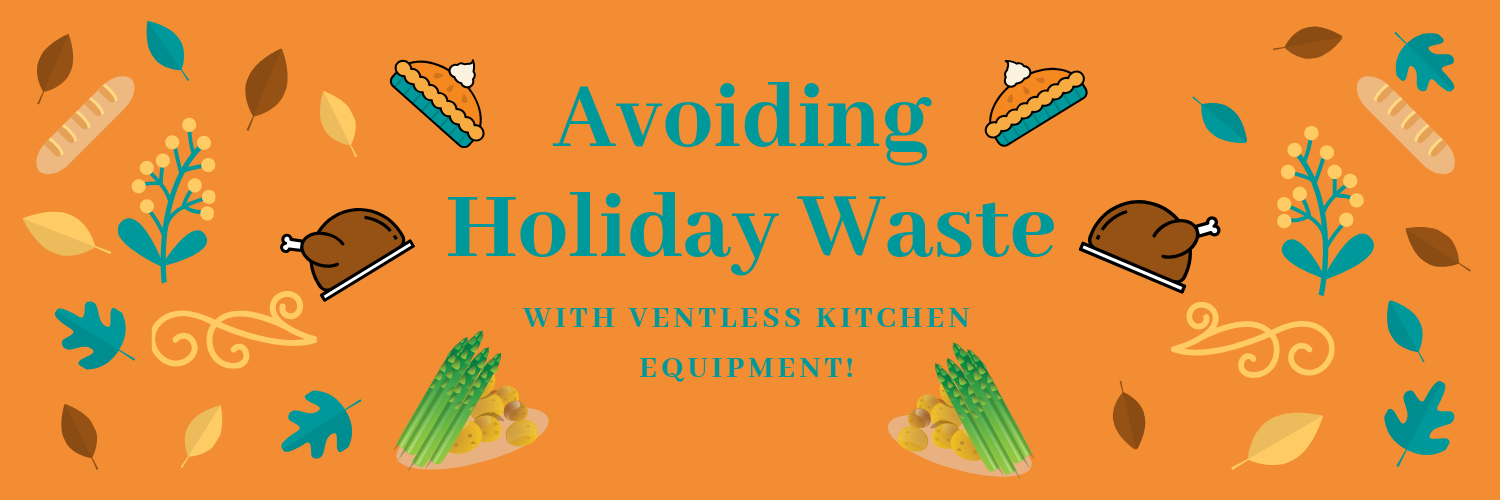 Avoiding Holiday Waste With Ventless Kitchen Equipment!